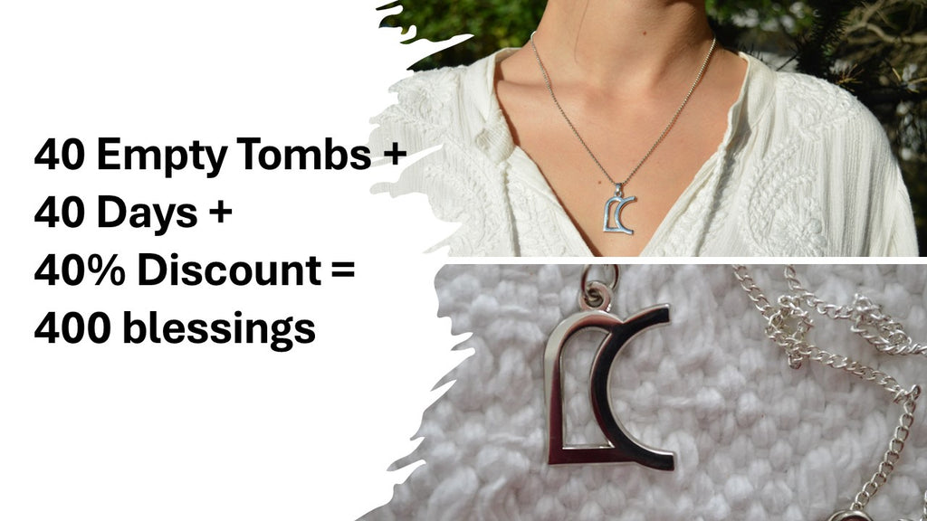 40 Empty Tombs + 40 Days + 40% Discount = 400 blessings